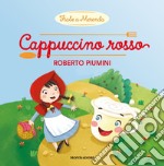 Cappuccino rosso. Ediz. a colori libro