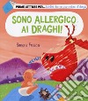 Sono allergico ai draghi! Ediz. a colori libro