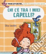 Chi c'è tra i miei capelli? Ediz. a colori libro