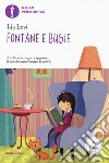 Fontane e bugie. Ediz. a colori libro