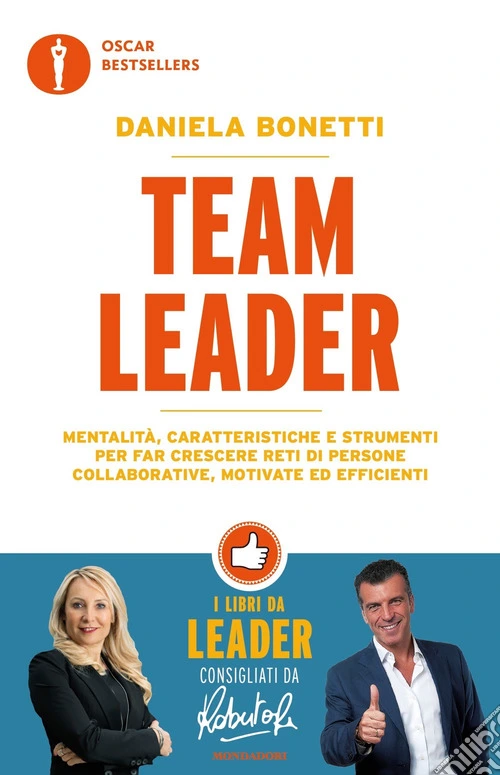 Team leader. Mentalità, caratteristiche e strumenti per far crescere reti di persone collaborative, motivate ed efficienti