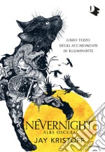 Alba oscura. Nevernight (Libro terzo degli accadimenti di Illuminotte) libro usato