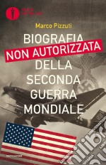 Biografia non autorizzata della seconda guerra mondiale libro