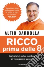 Ricco prima delle 8. Cambia la tua routine quotidiana per raggiungere il successo libro