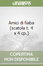 Amici di fiaba (scatola t. 4 x 4 cp.) libro