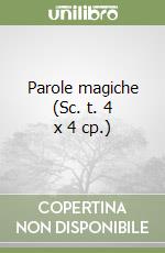 Parole magiche (Sc. t. 4 x 4 cp.)