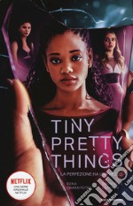 Tiny Pretty Things. La perfezione ha un prezzo libro