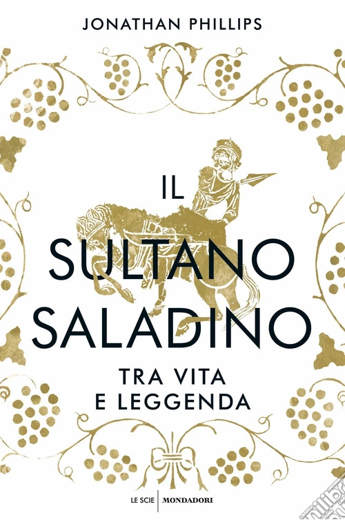 Il sultano Saladino. Tra vita e leggenda