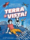 Terra in vista! La scienza e la tecnologia raccontate alle ragazze e ai ragazzi libro di Taddia Federico Pievani Telmo