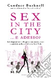 Sex in the city... e adesso? libro di Bushnell Candace