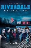 Fuga dalla città. Riverdale libro di Ostow Micol
