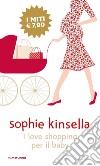 I love shopping per il baby libro di Kinsella Sophie
