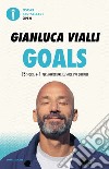 Goals. 98 storie + 1 per affrontare le sfide più difficili libro di Vialli Gianluca