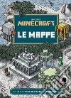Minecraft Mojang. Le mappe. Guida all'esplorazione di Minecraft libro
