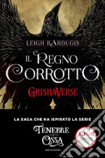 Il regno corrotto. GrishaVerse libro