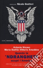 Quando la 'ndrangheta scoprì l'America. 1880-1956. Da Santo Stefano d'Aspromonte a New York, una storia di affari, crimini e politica libro