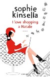 I love shopping a Natale libro di Kinsella Sophie