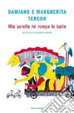 Mia sorella mi rompe le balle. Una storia di autismo normale libro