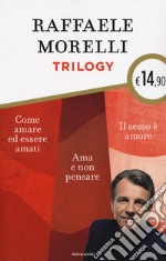 Trilogy: Ama e non pensare-Il sesso è amore. Vivere l'eros senza sensi di colpa-Come amare ed essere amati libro