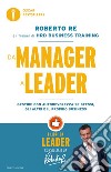 Da manager a leader. Gestire con autorevolezza se stessi, gli altri e il proprio business libro
