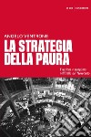 La strategia della paura. Eversione e stragismo nell'Italia del Novecento libro di Ventrone Angelo