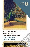 Alla ricerca del tempo perduto. Vol. 3: La parte di Guermantes libro di Proust Marcel