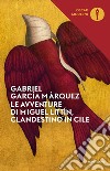 Le avventure di Miguel Littín, clandestino in Cile libro