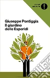 Il giardino delle Esperidi libro di Pontiggia Giuseppe