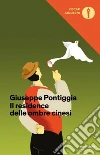 Il residence delle ombre cinesi libro di Pontiggia Giuseppe