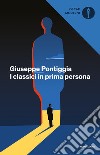 I classici in prima persona libro di Pontiggia Giuseppe Dionigi I. (cur.)