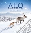 Aïlo. Un'avventura tra i ghiacci. La storia con le immagini del film. Ediz. illustrata libro