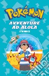 Avventure ad Alola. Il romanzo. Pokémon libro di Bonetti M. (cur.)