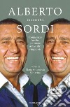 Alberto racconta Sordi. Confidenze inedite su amore, arte e altri rimpianti libro