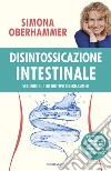 Disintossicazione intestinale secondo il tuo biotipo Oberhammer libro di Oberhammer Simona