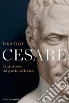 Cesare. La giovinezza del grande condottiero libro di Fezzi Luca