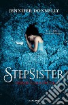 Stepsister. Sorelle di sangue libro di Donnelly Jennifer