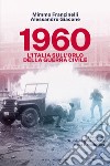 1960. L'Italia sull'orlo della guerra civile libro