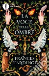 La voce delle ombre libro di Hardinge Frances