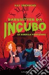 Le sorelle fantasma. Babysitter da incubo. Vol. 2 libro