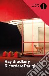 Ricordare Parigi libro di Bradbury Ray