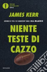 Niente teste di cazzo. Lezioni di vita e di leadership dagli All Blacks libro