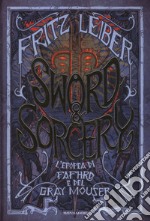 Sword & Sorcery. L'epopea di Fafhrd e del Gray Mouser libro