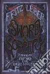 Sword & Sorcery. L'epopea di Fafhrd e del Gray Mouser libro