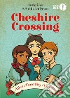 Cheshire Crossing. Alice Dorothy Wendy libro