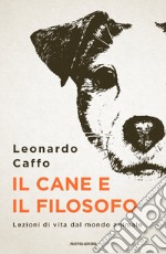 Il cane e il filosofo. Lezioni di vita dal mondo animale libro