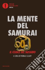 La mente del samurai. Il codice del Bushido libro