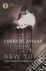 I segreti di New York. Storie, luoghi e personaggi di una metropoli libro