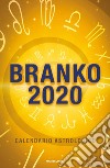 Calendario astrologico 2020. Guida giornaliera segno per segno libro di Branko