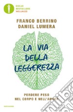 La via della leggerezza. Perdere peso nel corpo e nell'anima libro