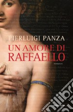 Un amore di Raffaello libro